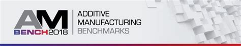 Additive Manufacturing Benchmarks 2018 - REM Surface Engineering 