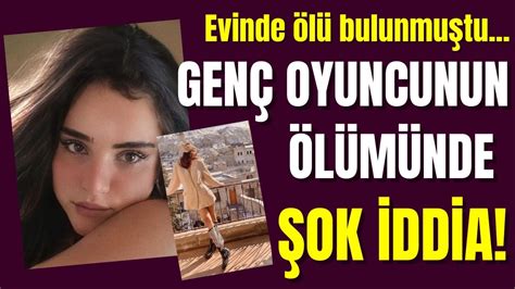 Ölü Bulunan Genç Oyuncu Şükriye Bulgurcunun ölümünde Büyük şüphe