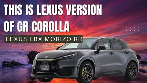 This Is Lexus Version Of Gr Corolla Unthinkable Has Happened