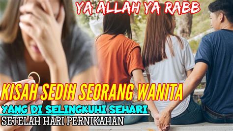 Kisah Sedih Seorang Wanita Yang Diselingkuhi Sehari Setelah Hari