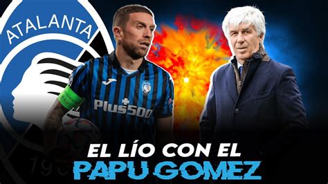 Crisis Papu G Mez Vs Gasperini Qu Ha Pasado En La Atalanta Youtube