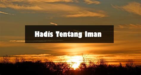 10 Hadis Tentang Iman Yang Anda Perlu Tahu Aku Muslim