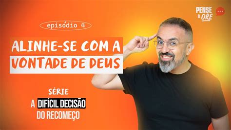 Alinhe Se Com A Vontade De Deus SÉrie A DifÍcil DecisÃo Do RecomeÇo