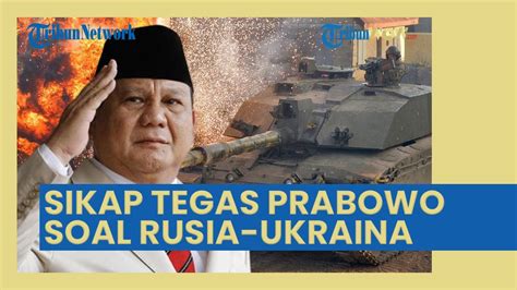 Sikap Tegas Prabowo Soal Rusia Ukraina Minta Negara Negara Lain Ikut