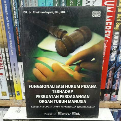 Jual FUNGSIONALISASI HUKUM PIDANA TERHADAP PERBUATAN PERDAGANGAN ORGAN