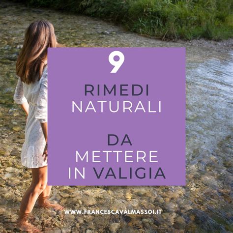 9 Rimedi Naturali Da Mettere In Valigia Francesca Valmassoi