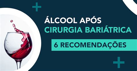 Lcool Ap S Cirurgia Bari Trica Recomenda Es