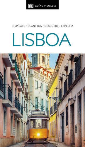 GuÍa Visual Lisboa GuÍas Visuales Inspirate Planifica Descubre