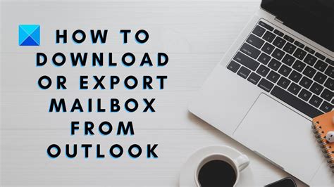 How To Download Or Export Mailbox From Youtube