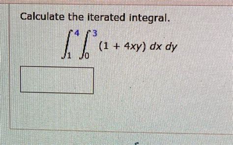 SOLVED Calculate The Iterated Integral IF 1 Axy Dx Dy