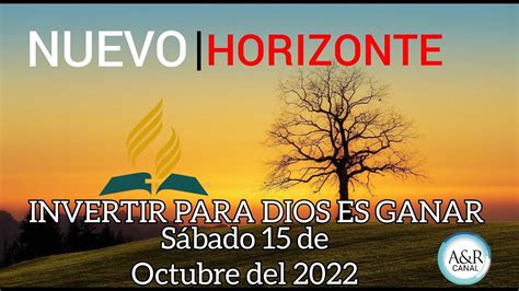 NUEVO HORIZONTE SÁBADO 15 de Octubre del 2022 Invertir para Dios es