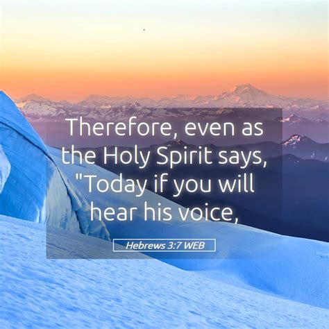 Hebrews 3 7 WEB Therefore Even As The Holy Spirit Says Today