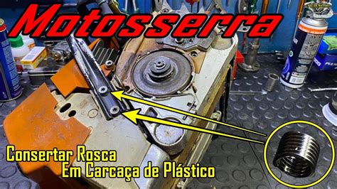 Motosserra Consertando Roscas Na Carca A De Pl Stico Youtube