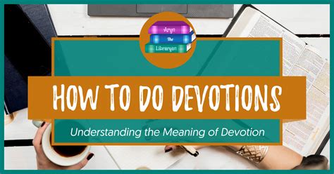 How To Do Devotions Understanding The Meaning Of Devotion Changes