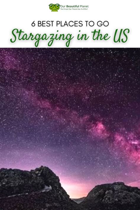 6 Best Places To Go Stargazing In The Us Stargazing Places To Go