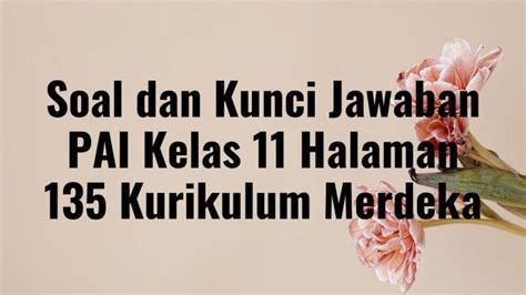 Soal Dan Kunci Jawaban PAI Kelas 11 Halaman 135 Kurikulum Merdeka