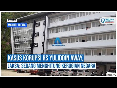 Video Kasus Korupsi Rs Yuliddin Away Jaksa Sedang Menghitung