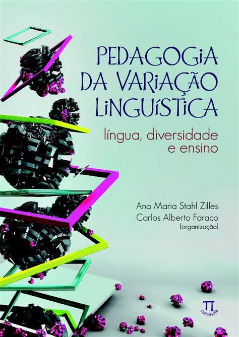 PEDAGOGIA DA VARIAÇÃO LINGUÍSTICA LÍNGUA DIVERSIDADE E ENSINO