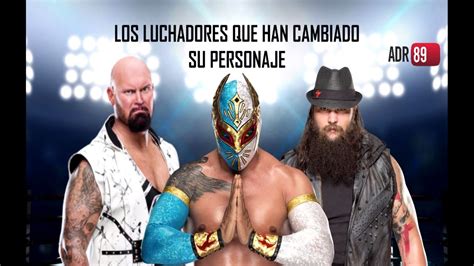 Luchadores De WWE Que Han Cambiado Su Personaje YouTube