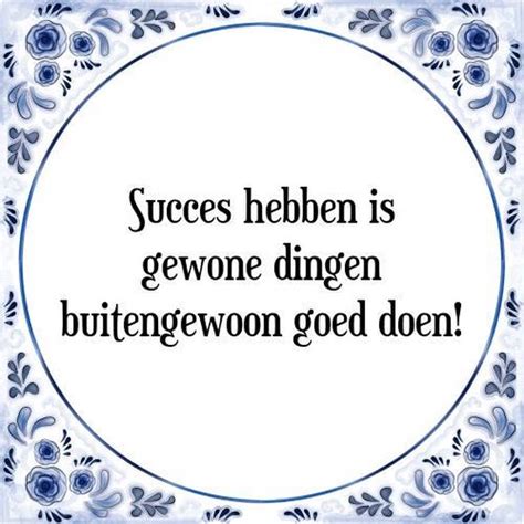 Tegeltje Met Spreuk Tegeltjeswijsheid Succes Hebben Is Gewone Dingen