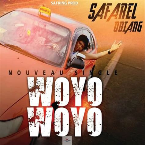 Safarel Obiang Woyo Woyo Listen With Lyrics Deezer