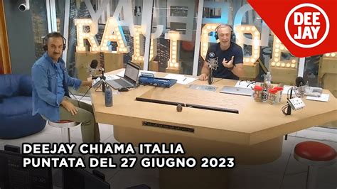 Deejay Chiama Italia Puntata Del 27 Giugno 2023 YouTube