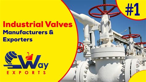 Industrial Valves Manufacturers Exporters From India Cwayexports