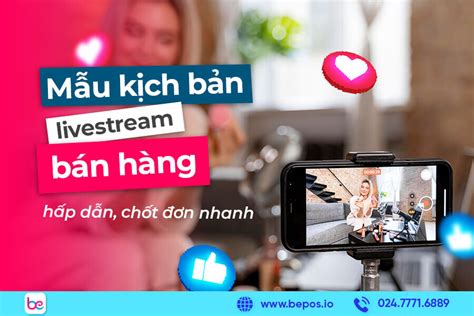 Mẫu kịch bản livestream bán hàng hấp dẫn chốt đơn nhanh