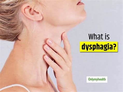 Dysphagia Types Symptoms Causes Diagnosis And Treatment Onlymyhealth