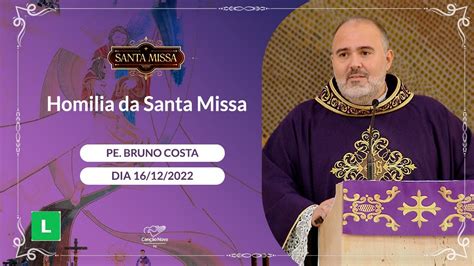 Homilia Da Santa Missa Padre Bruno Costa 16 12 2022 YouTube