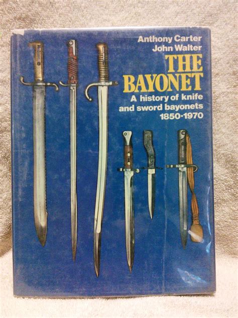 The Bayonet A History Of Knife And Sword Bayonets 1850 1970 By