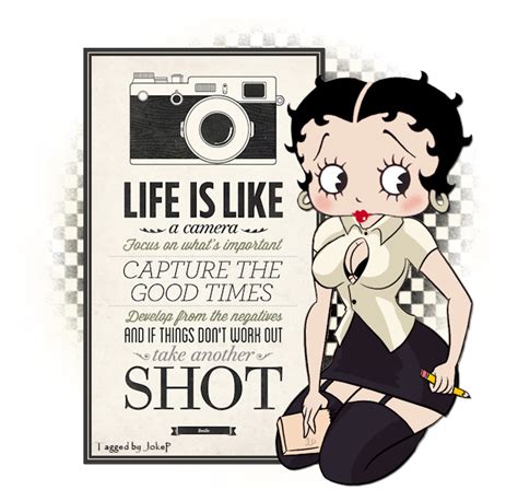 Life Is Like A Camera Capture The Good Times Betty Boop Quotes