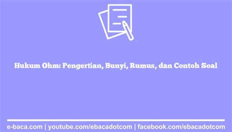 Hukum Ohm Pengertian Bunyi Rumus Dan Contoh Soal E Baca