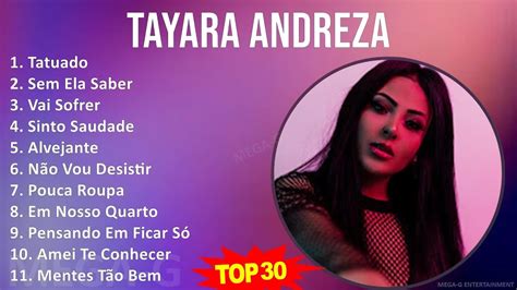 T A Y A R A A N D R E Z A Mix 30 Maiores Sucessos ~ Youtube