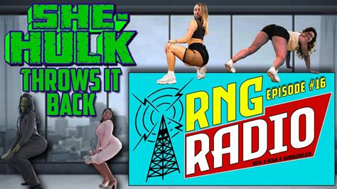 SHE HULK THROWS IT BACK RNG Radio Episode 16 YouTube