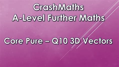 Edexcel A Level Further Maths Core Pure Q10 3D Vectors YouTube