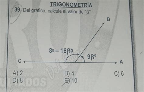 Resuelto TRIGONOMETRÍA 39 Del gráfico calcule el valor de β A 2 B