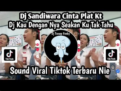 Dj Kau Dengan Nya Seakan Ku Tak Tahu Dj Sandiwara Cinta Plat Kt Sound