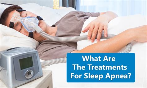 What Are The Treatments For Sleep Apnea Grs M Dical