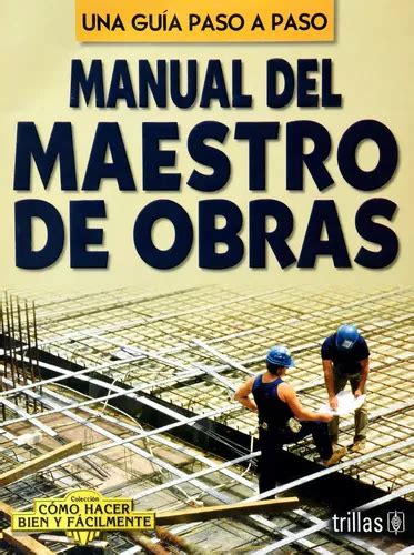 Manual De Maestro De Obras Una Gu A Paso A Paso Trillas