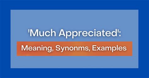 Much Appreciated Meaning Synonyms Examples