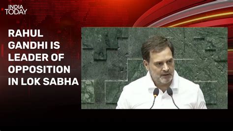 Rahul Gandhi Appointed Leader Of Opposition In Lok Sabha