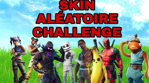 SKIN ALÉATOIRE CHALLENGE Fortnite YouTube