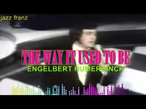 THE WAY IT USED TO BE ENGELBERT HUMPERDINCK KARAOKE VERSION YouTube