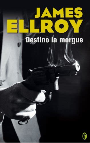 Destino Destination Morgue La Morgue The Morgue Ellroy James