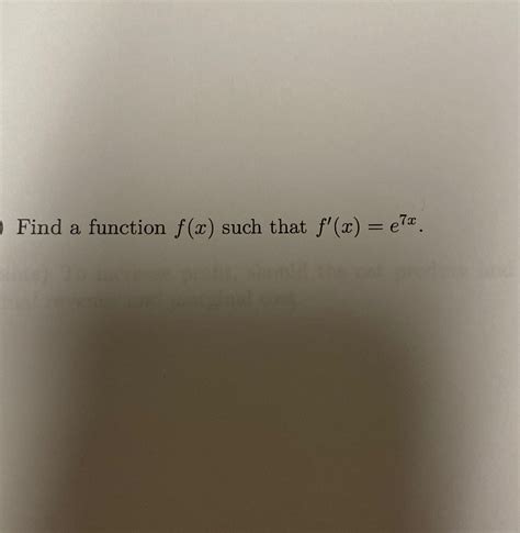 Solved Find A Function F X Such That F X E X Chegg