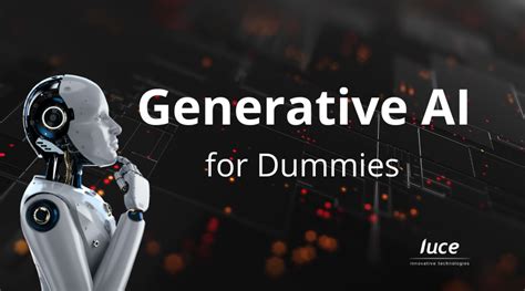 Introduction To Generative Ai For Dummies Luce Innovative Technologies