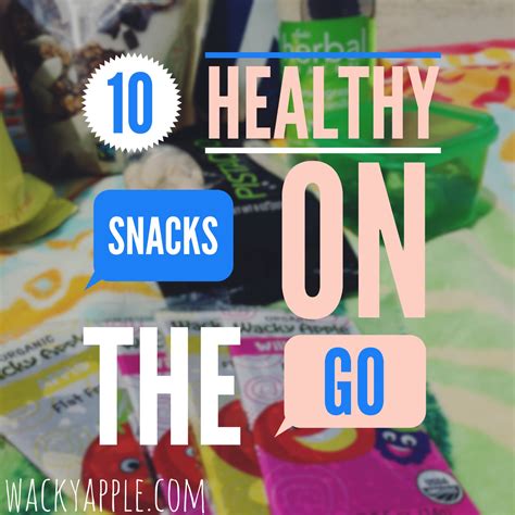 10 Healthy Snacks for On The Go - Wacky Apple