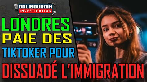 LONDRES VEUT PAYER DES INFLUENCEURS TIKTOK POUR DISSUADER L IMMIGRATION