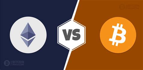 All You Need To Know About Ethereum Vs Bitcoin Thebitcoinmagazine